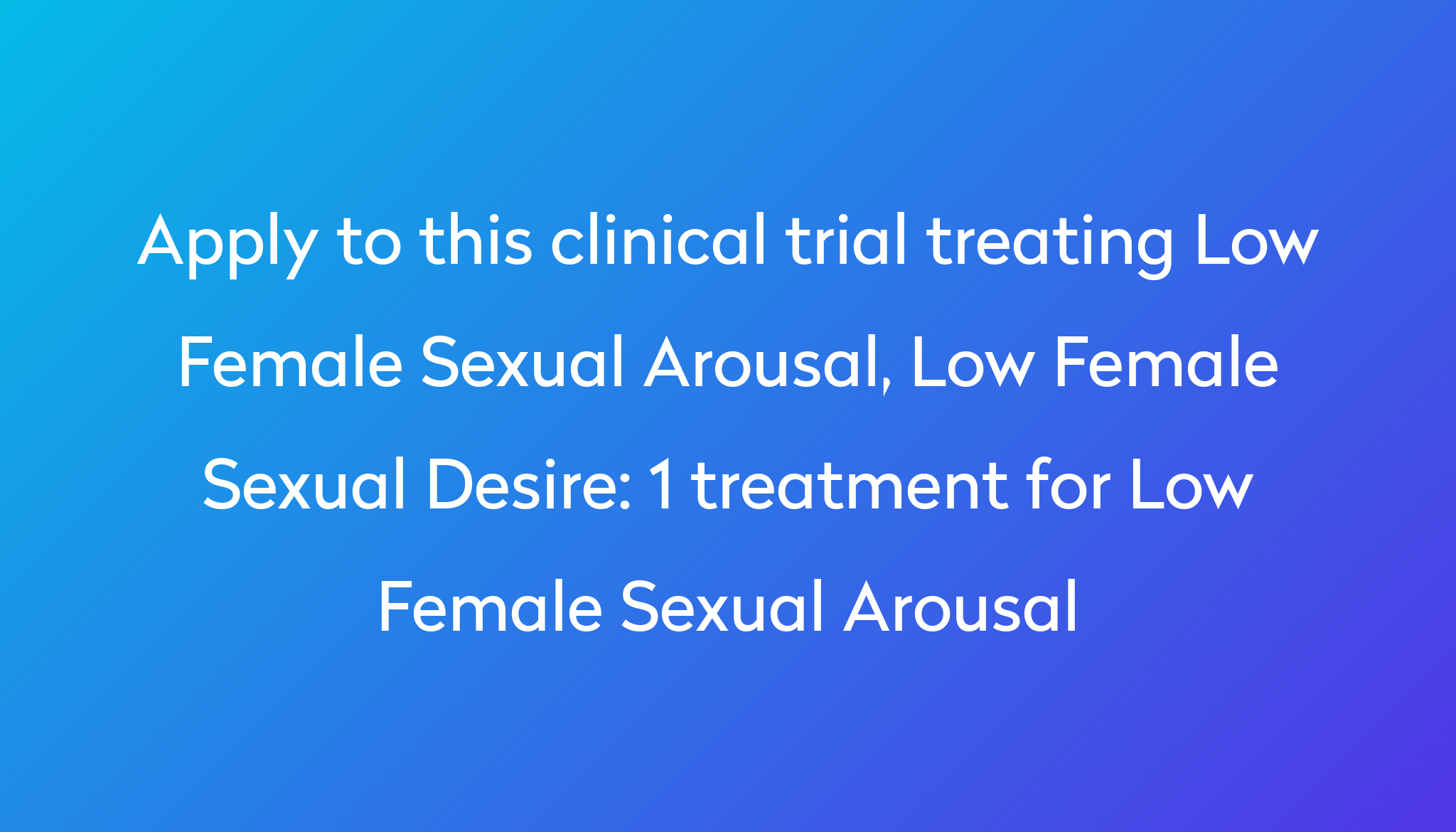 1 Treatment For Low Female Sexual Arousal Clinical Trial 2023 Power